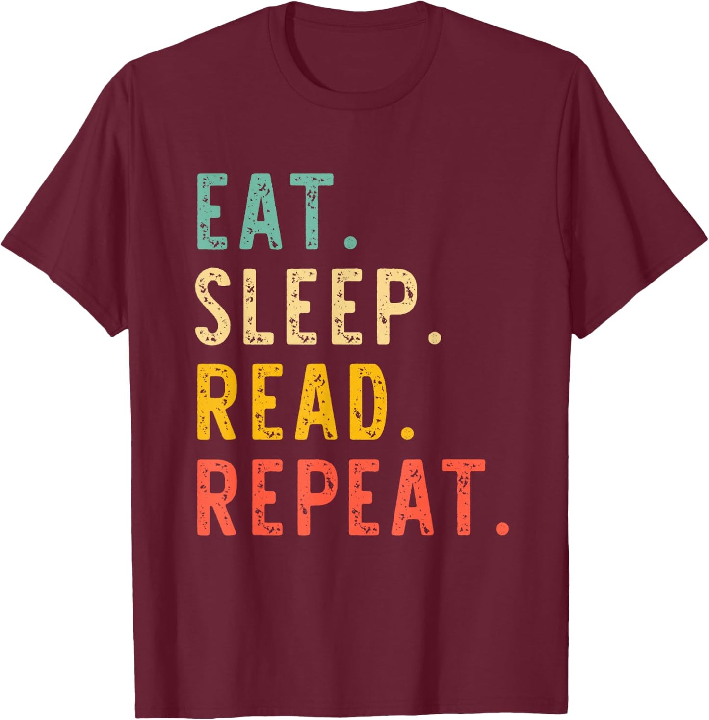 Eat Sleep Read Repeat Book Reading Reader Teacher Librarian T-Shirt - T-Shirt | Maroon
