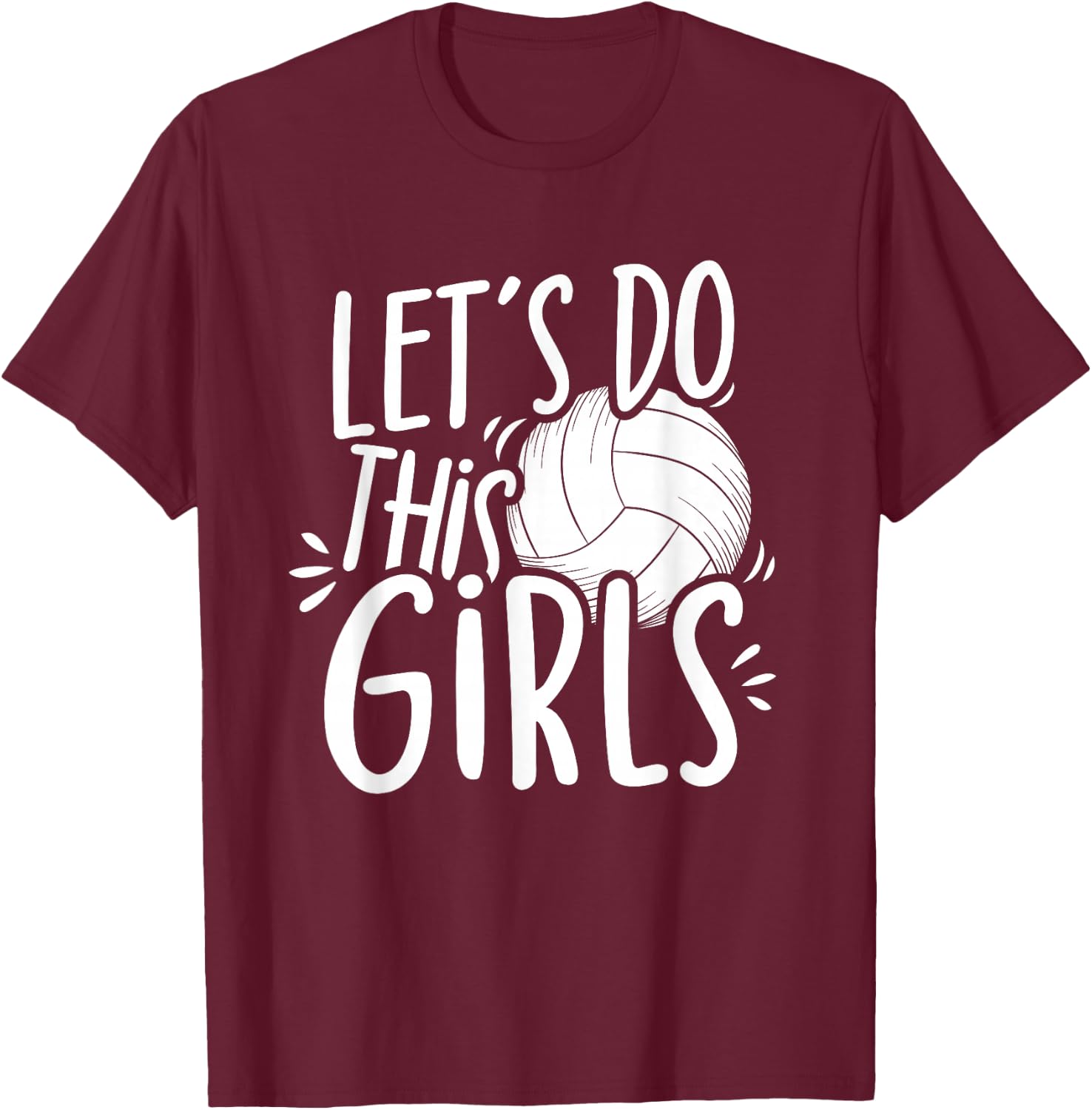 Lets Do This Girls Volleyball Girls Team Women Mom T-Shirt - T-Shirt | Maroon