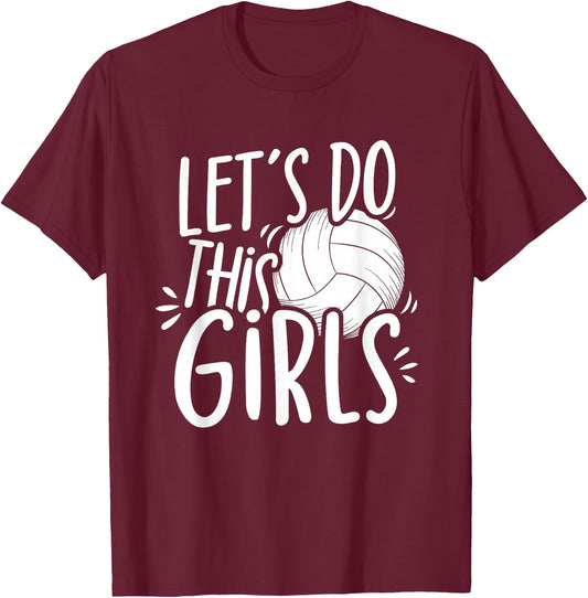 Lets Do This Girls Volleyball Girls Team Women Mom T-Shirt - T-Shirt | Maroon