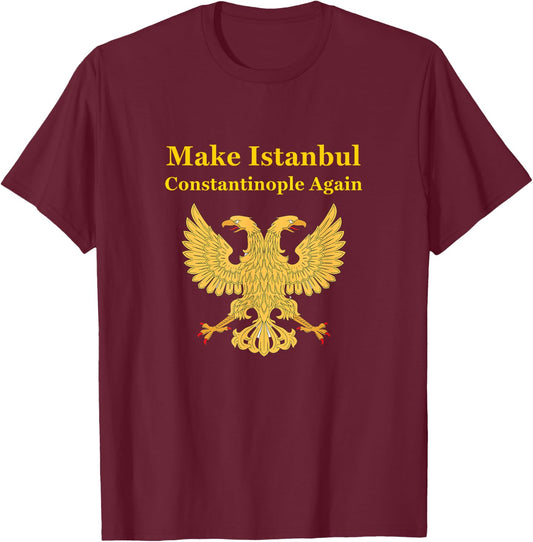 Orthodox Christian Make Istanbul Constantinople Again T-Shirt - T-Shirt | Maroon