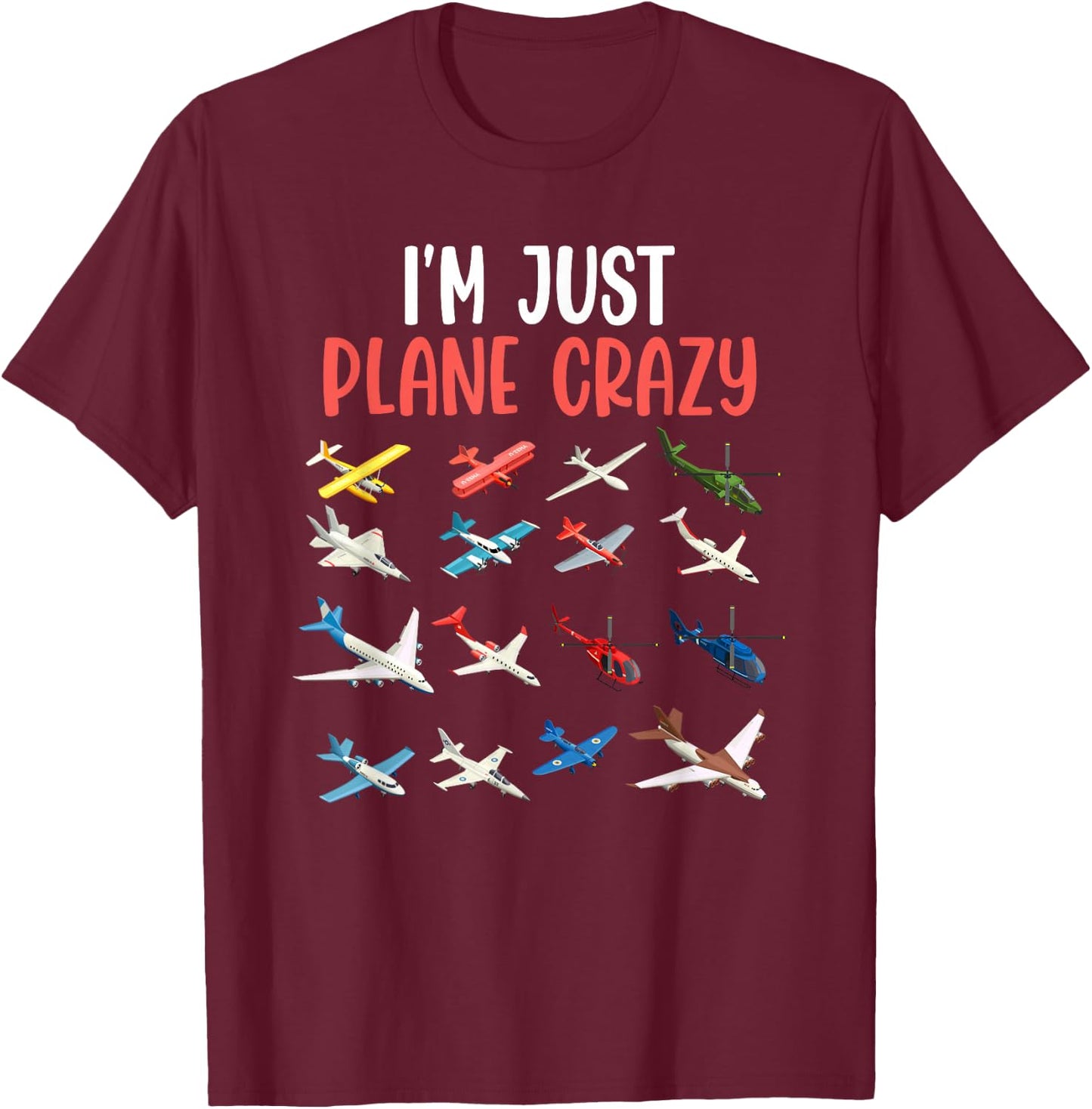 I'm Just Plane Crazy - Aviation Gifts for Aircraft Pilots T-Shirt - T-Shirt | Maroon
