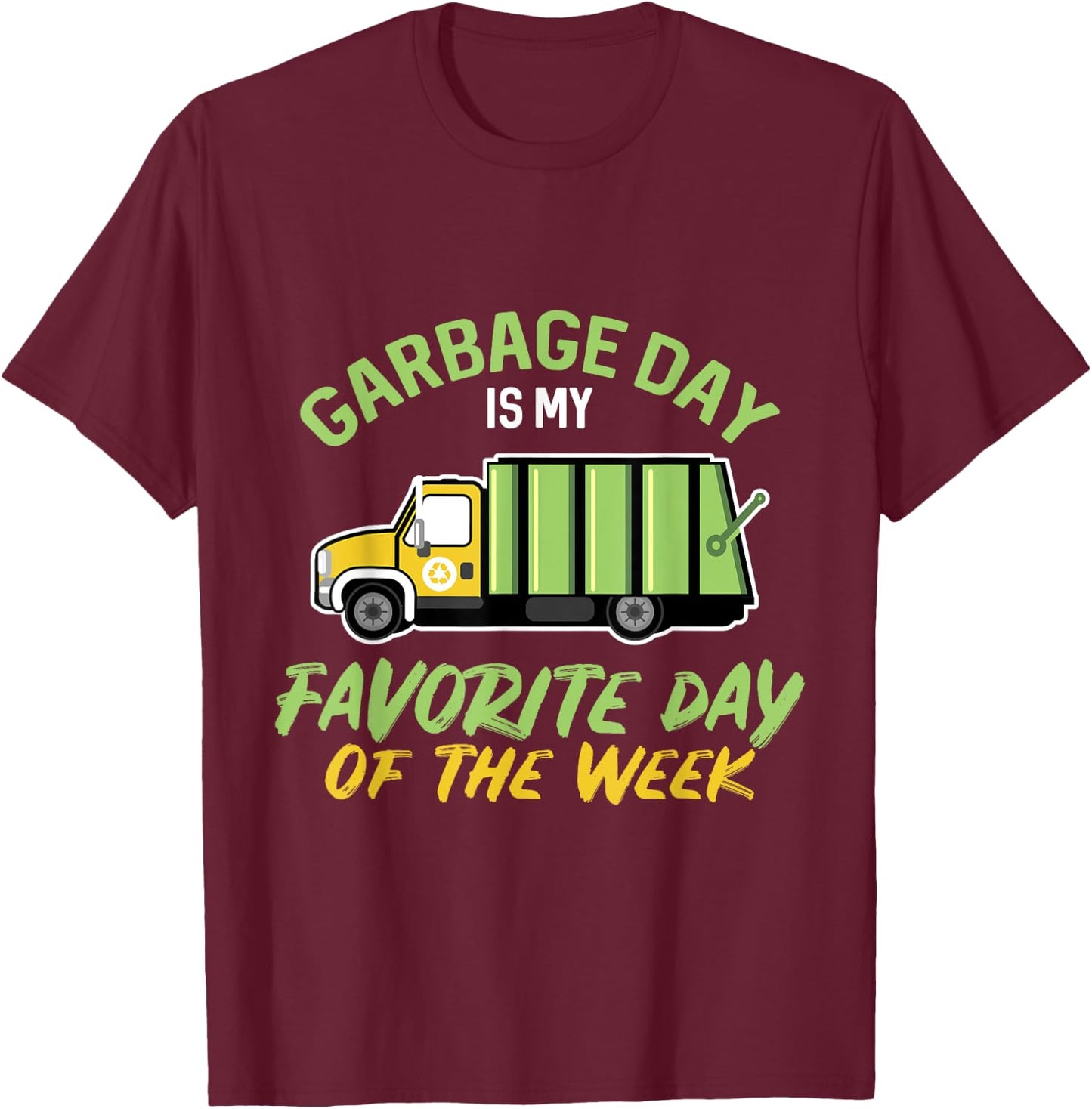 Garbage Day Is My Favorite Day , Garbage Shirt T-Shirt - T-Shirt | Maroon