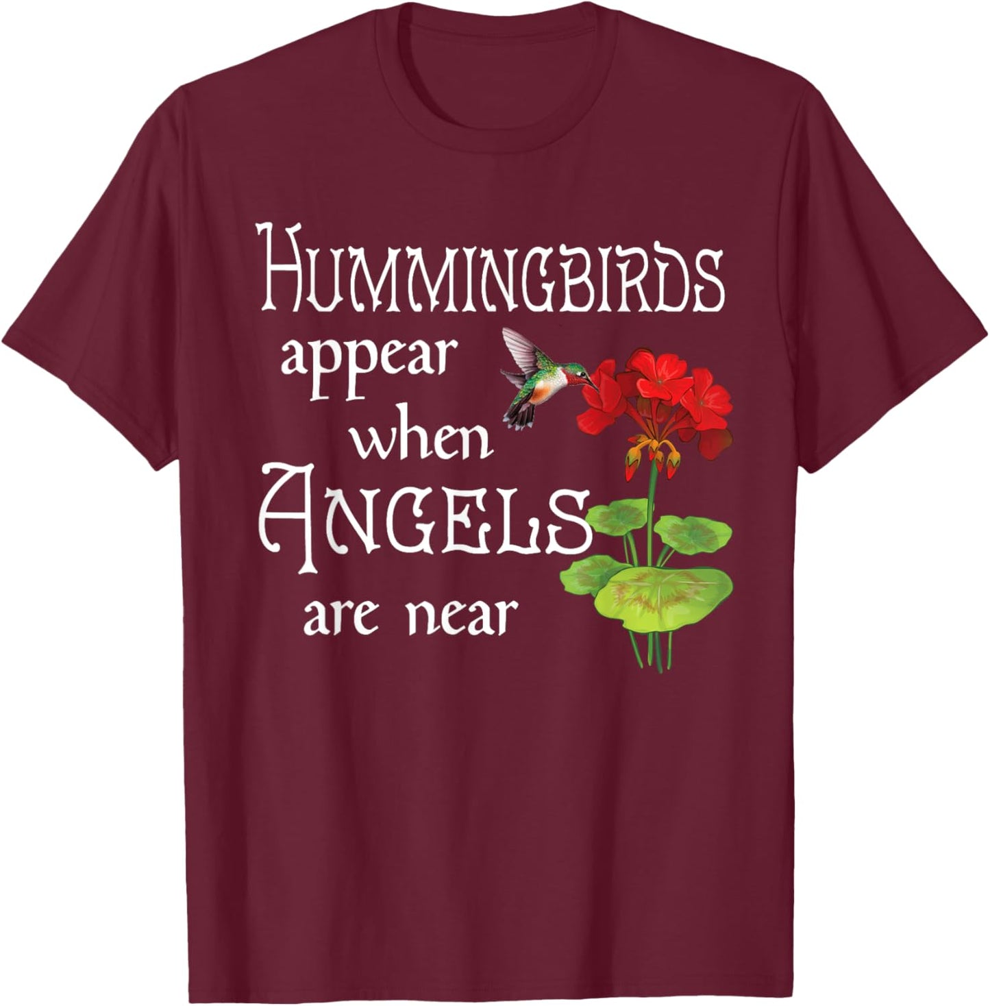 Hummingbirds Appear When Angels Are Near Bird Lover T-Shirt - T-Shirt | Maroon