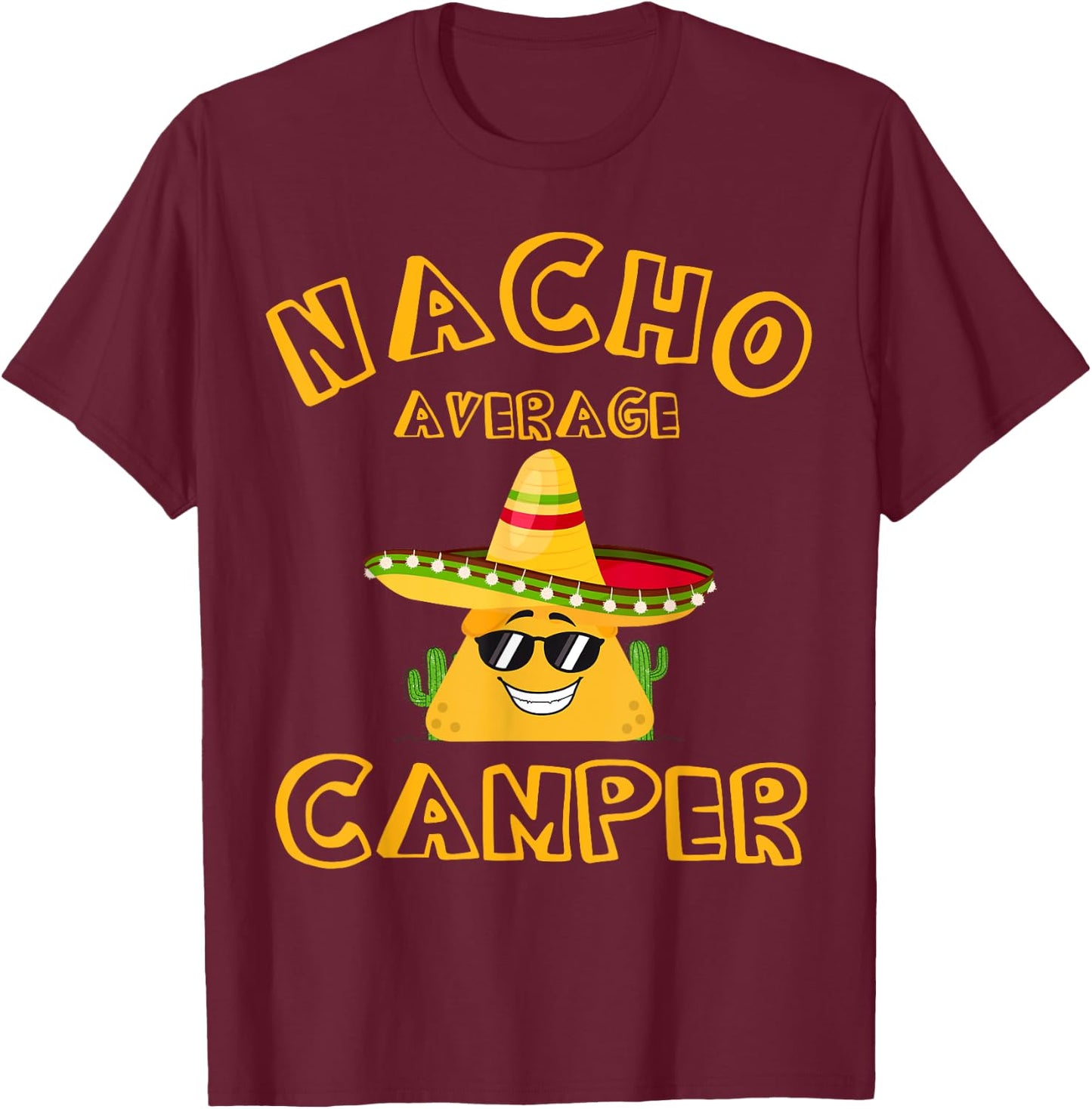 Nacho Average Camper Meme Saying Mexican Fiesta Cactus T-Shirt - T-Shirt | Maroon