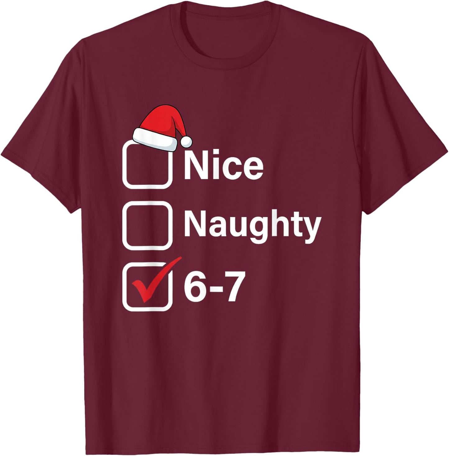 Nice Naughty 6 7 Meme 67 Christmas Six Seven Xmas Boys Kids T-Shirt - T-Shirt | Maroon