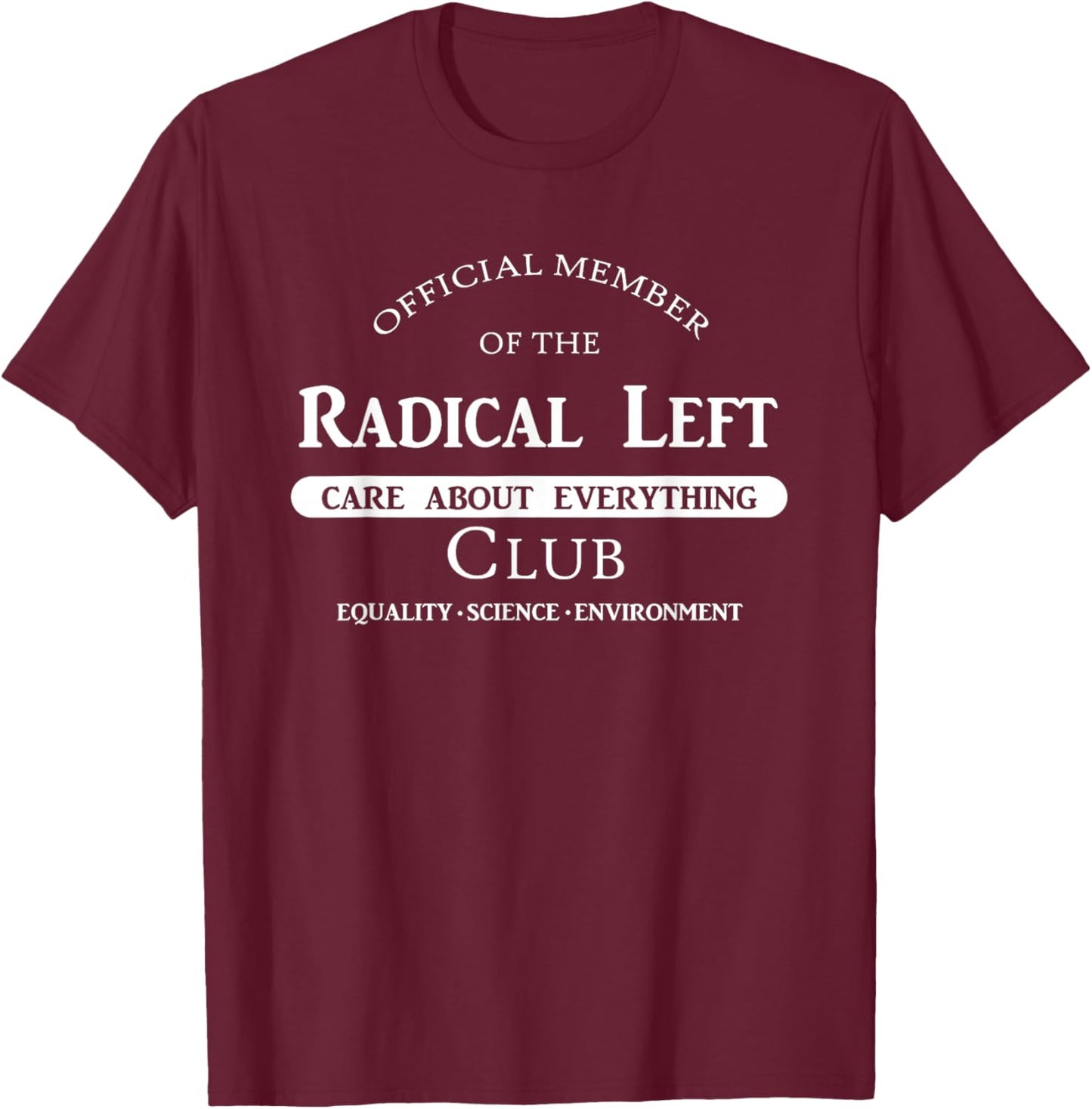 Official Member of The Radical Left Club T-Shirt - T-Shirt | Maroon