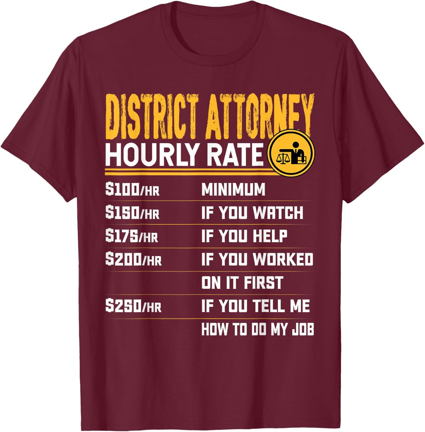 District Attorney Hourly Rate District Lawyer Solicitor T-Shirt - T-Shirt | Maroon
