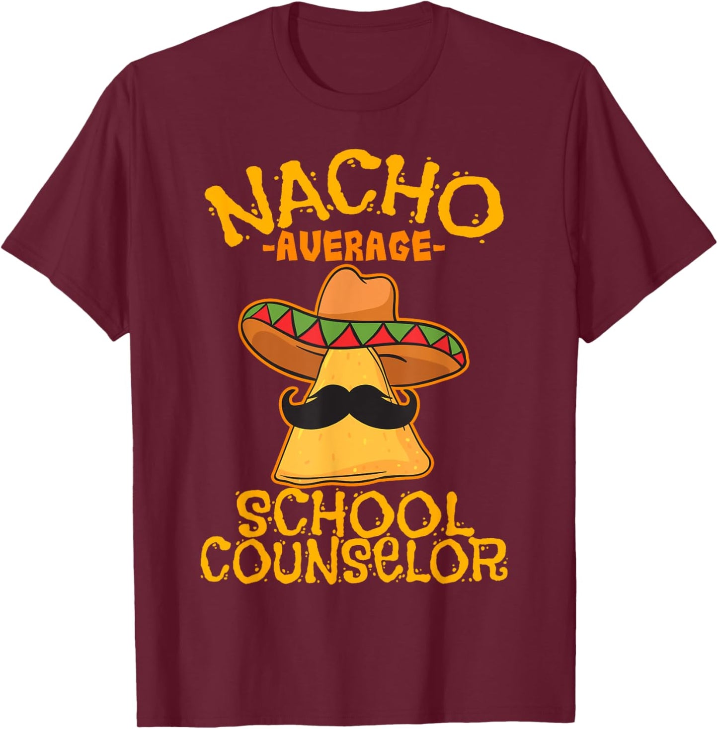 Nacho Average School Counselor Adviser Cinco de Mayo T-Shirt - T-Shirt | Maroon