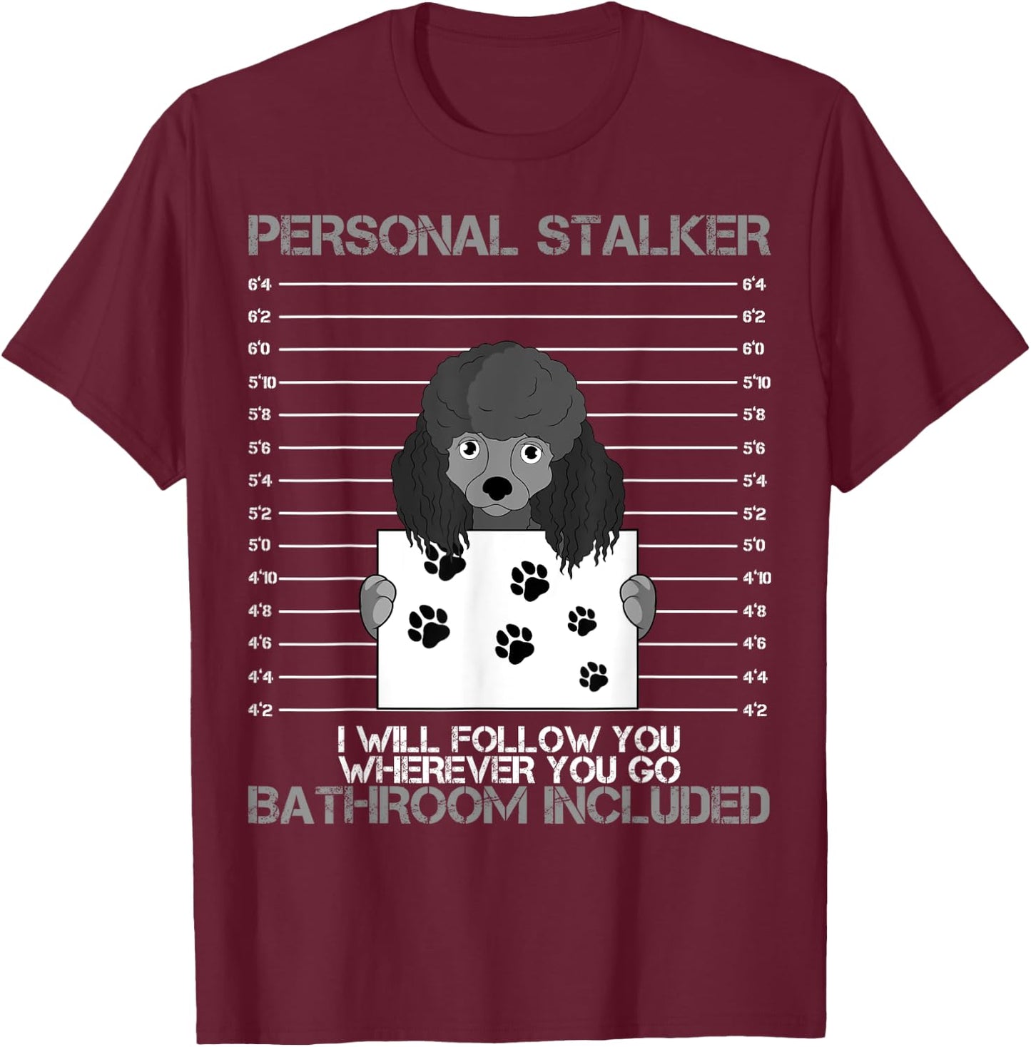 Poodle Personal Stalker Dog Owner Pet Water Retriever Lover Men Women Kids T-Shirt - T-Shirt | Maroon