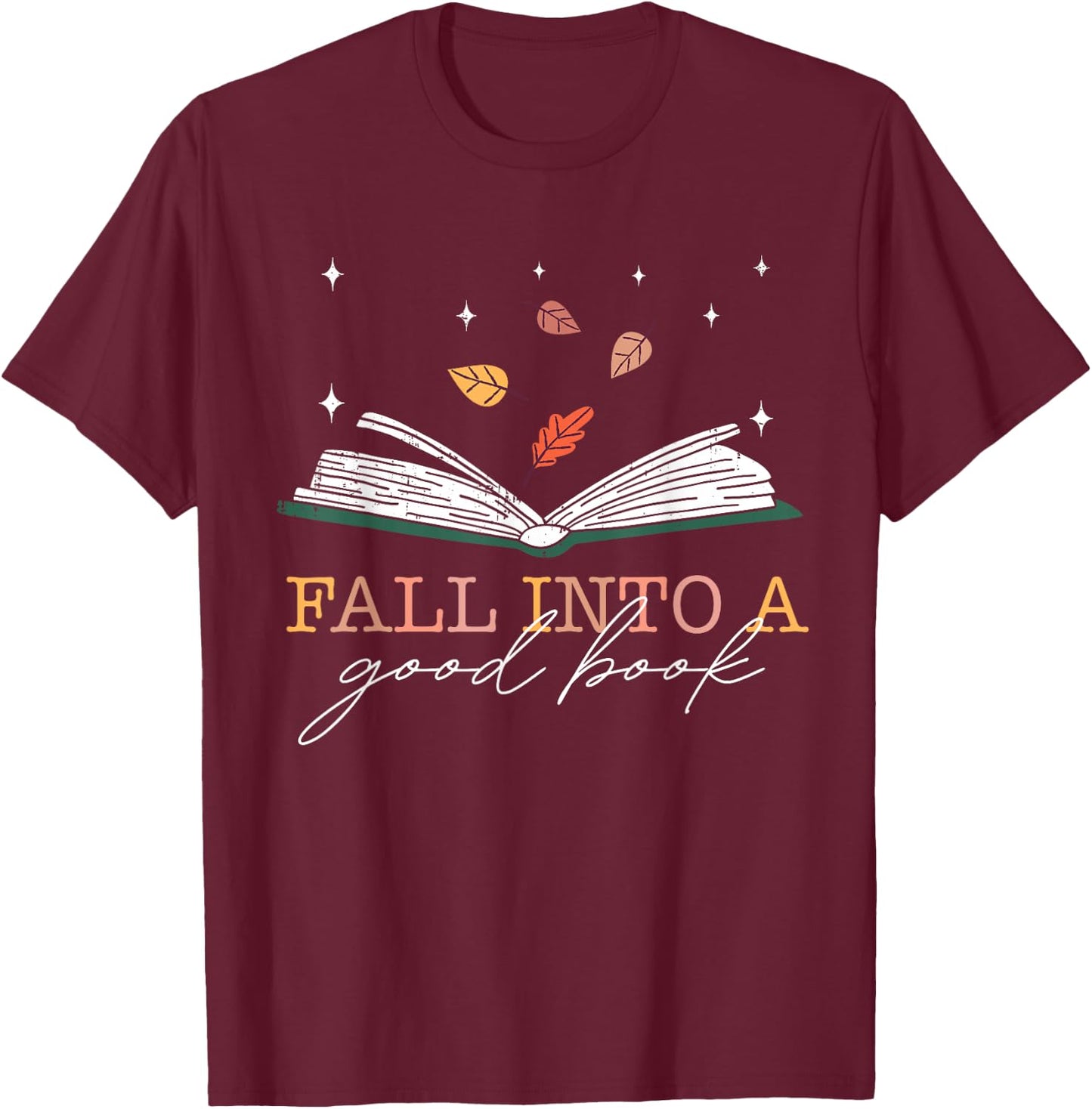 FALL INTO A GOOD BOOK Reader Autumn Reading Books Meme T-Shirt - T-Shirt | Maroon