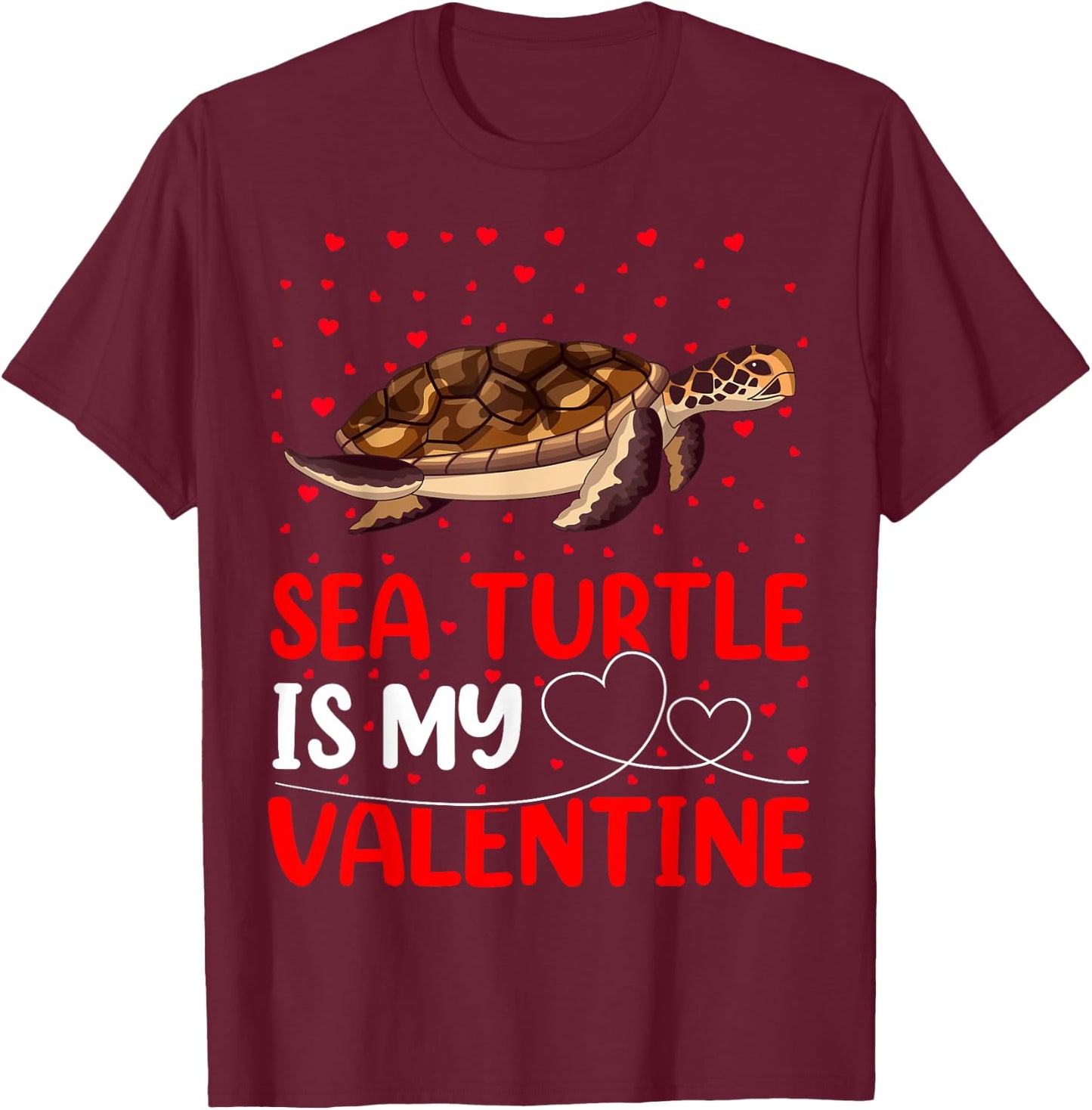 Sea Turtle Fish Lover Funny Sea Turtle Is My Valentine T-Shirt - T-Shirt | Maroon
