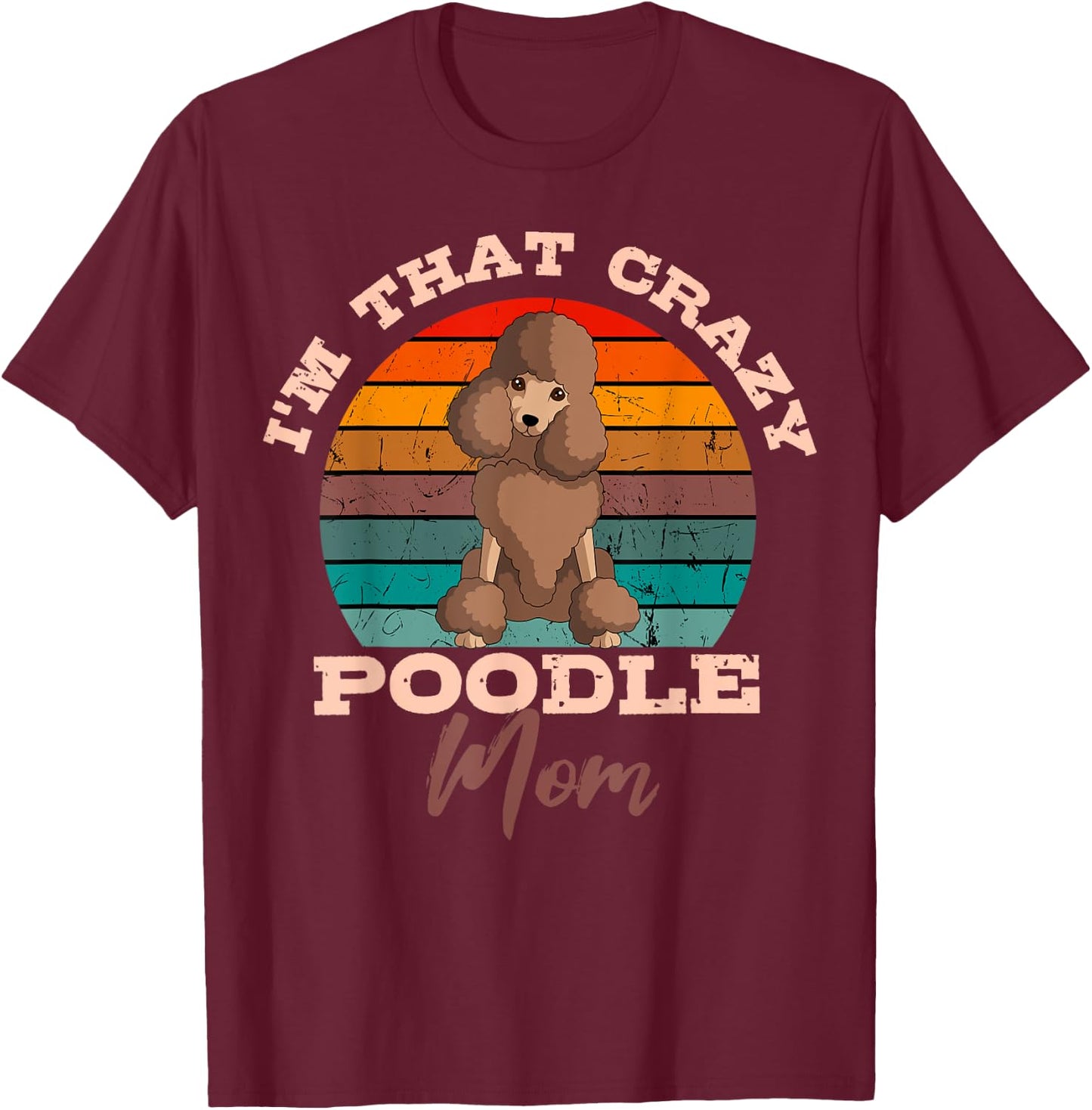 Poodle Mom Dog Owner Retro Vintage Lover Mother's Day T-Shirt - T-Shirt | Maroon