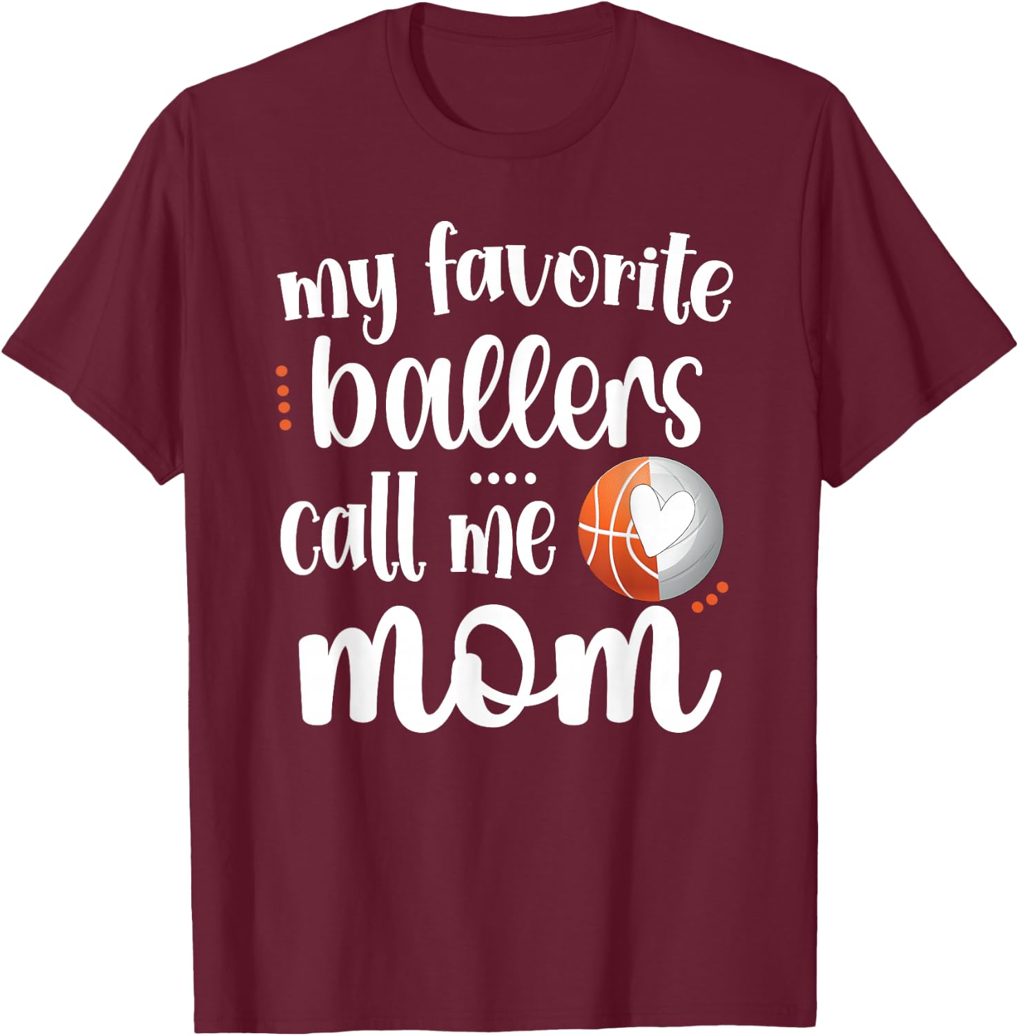 Favorite Basketball Volleyball Players Call Me Mom Ball Mama T-Shirt - T-Shirt | Maroon