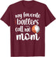 Favorite Basketball Volleyball Players Call Me Mom Ball Mama T-Shirt - T-Shirt | Maroon