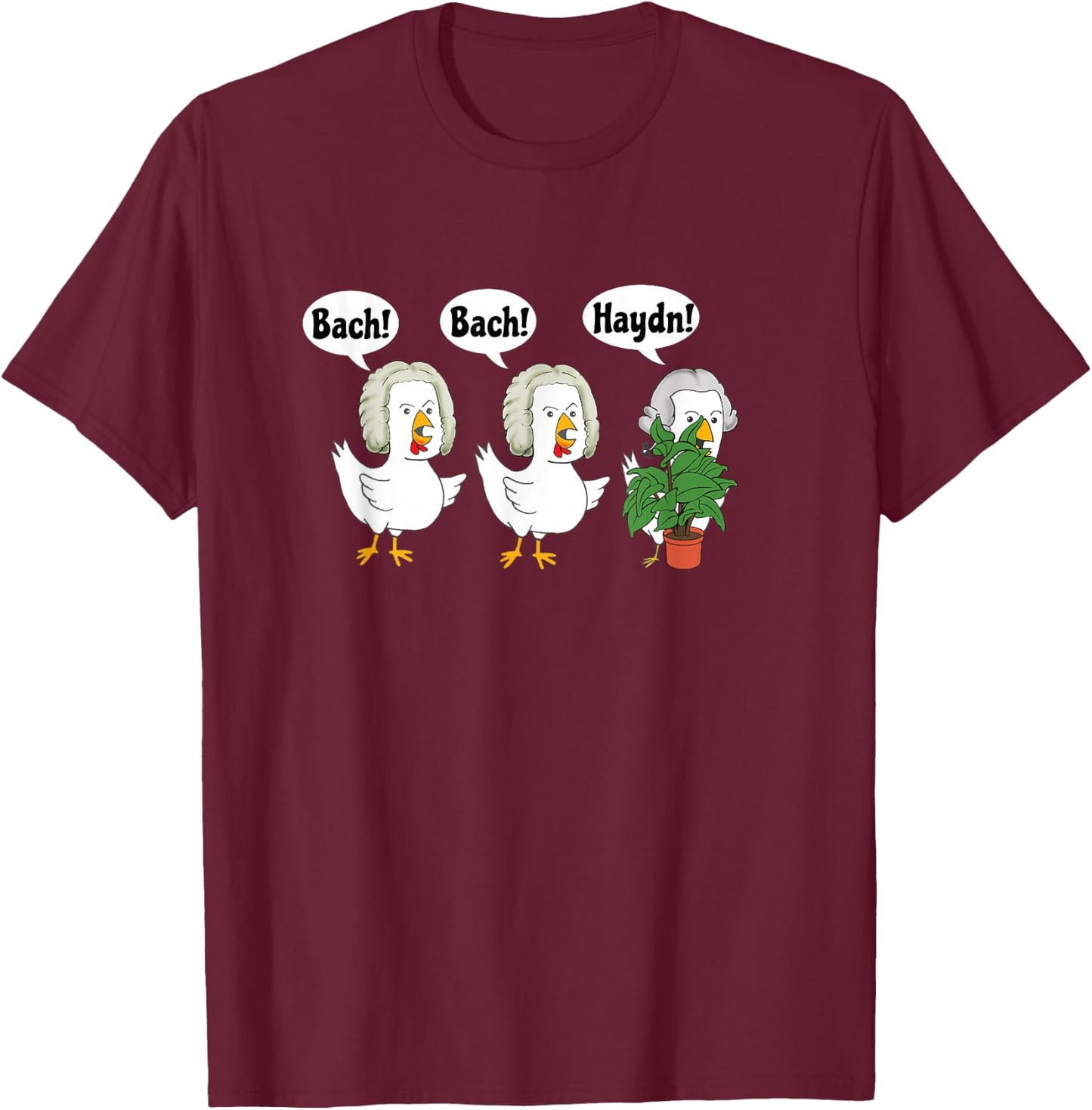 Bach Bach Haydn Chickens Funny Music Pun T-Shirt - T-Shirt | Maroon