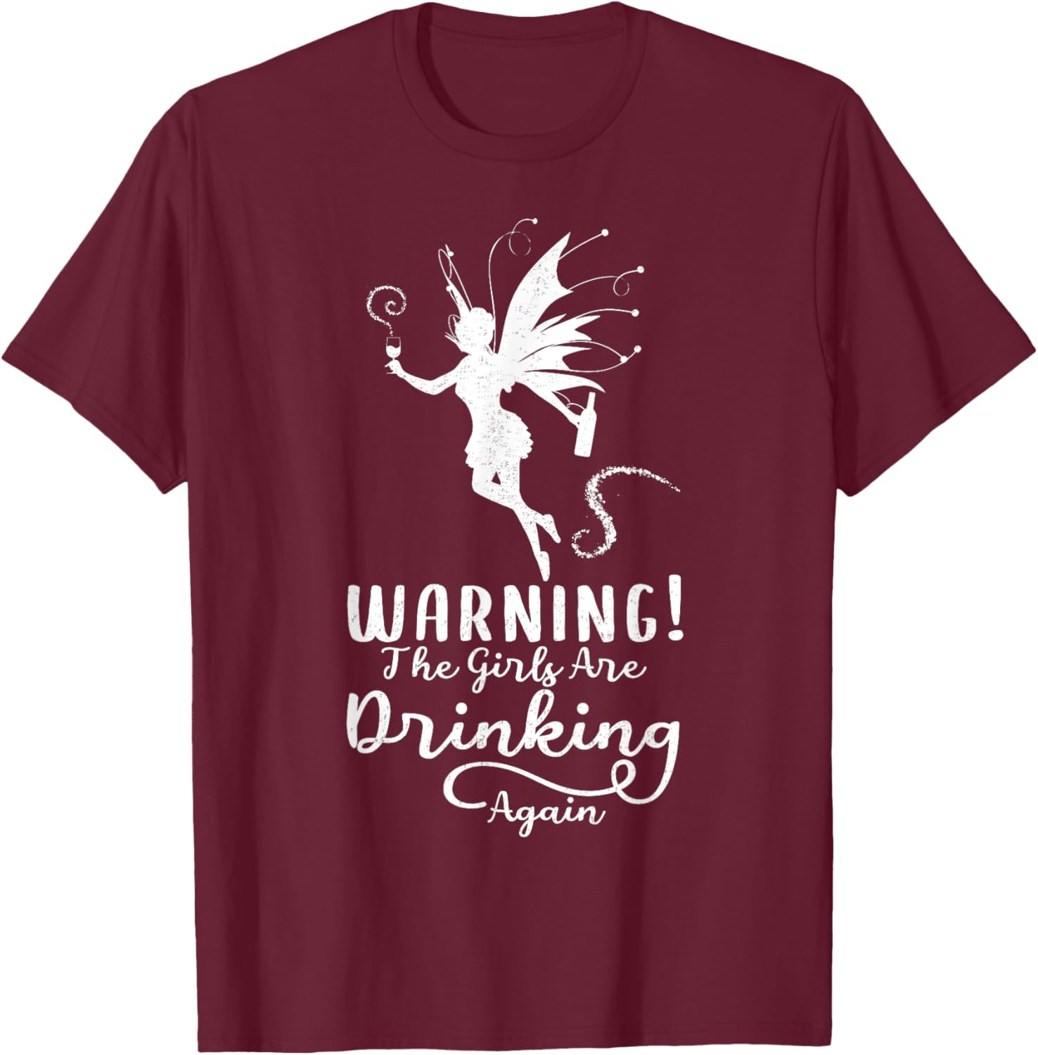 Warning The Girls Are Drinking Again Drinkerbell Funny Drunk T-Shirt - T-Shirt | Maroon
