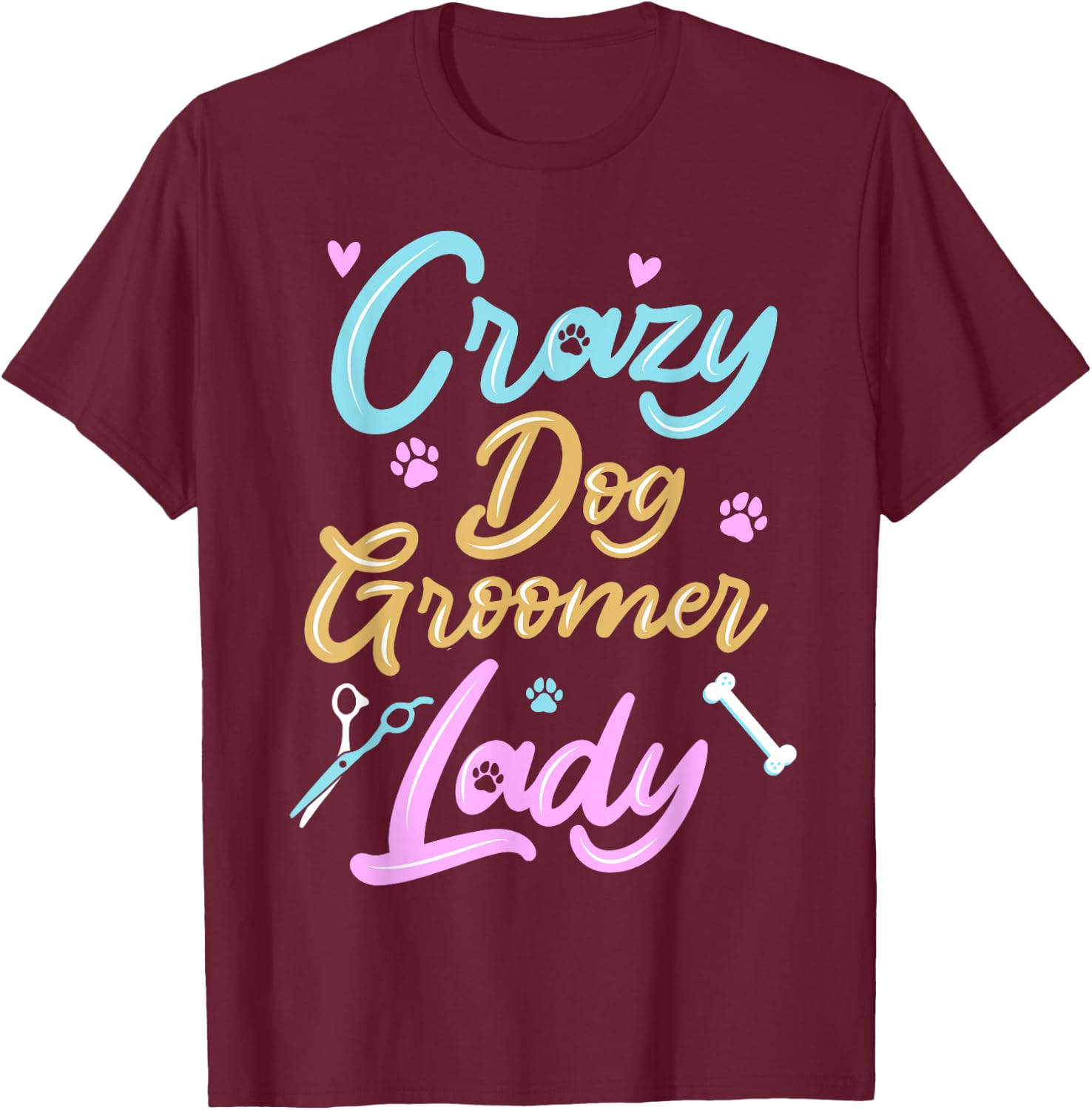 Crazy Dog Groomer T-Shirt - T-Shirt | Maroon
