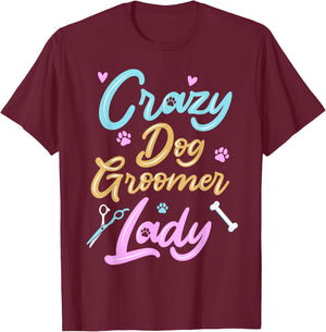 Crazy Dog Groomer T-Shirt - T-Shirt | Maroon