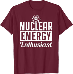Nuclear Energy Enthusiast Power Atomic Lover T-Shirt - T-Shirt | Maroon