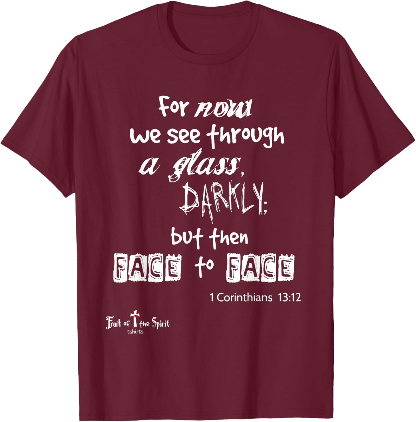 For now we see through a glass darkly 1 Corinthians 13:12 T-Shirt - T-Shirt | Maroon