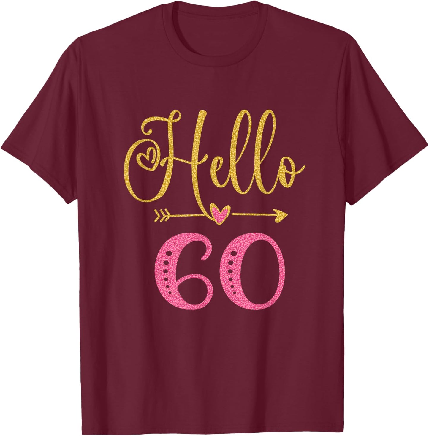 Hello 60 Years Old Women's 60th Birthday T-Shirt - T-Shirt | Maroon