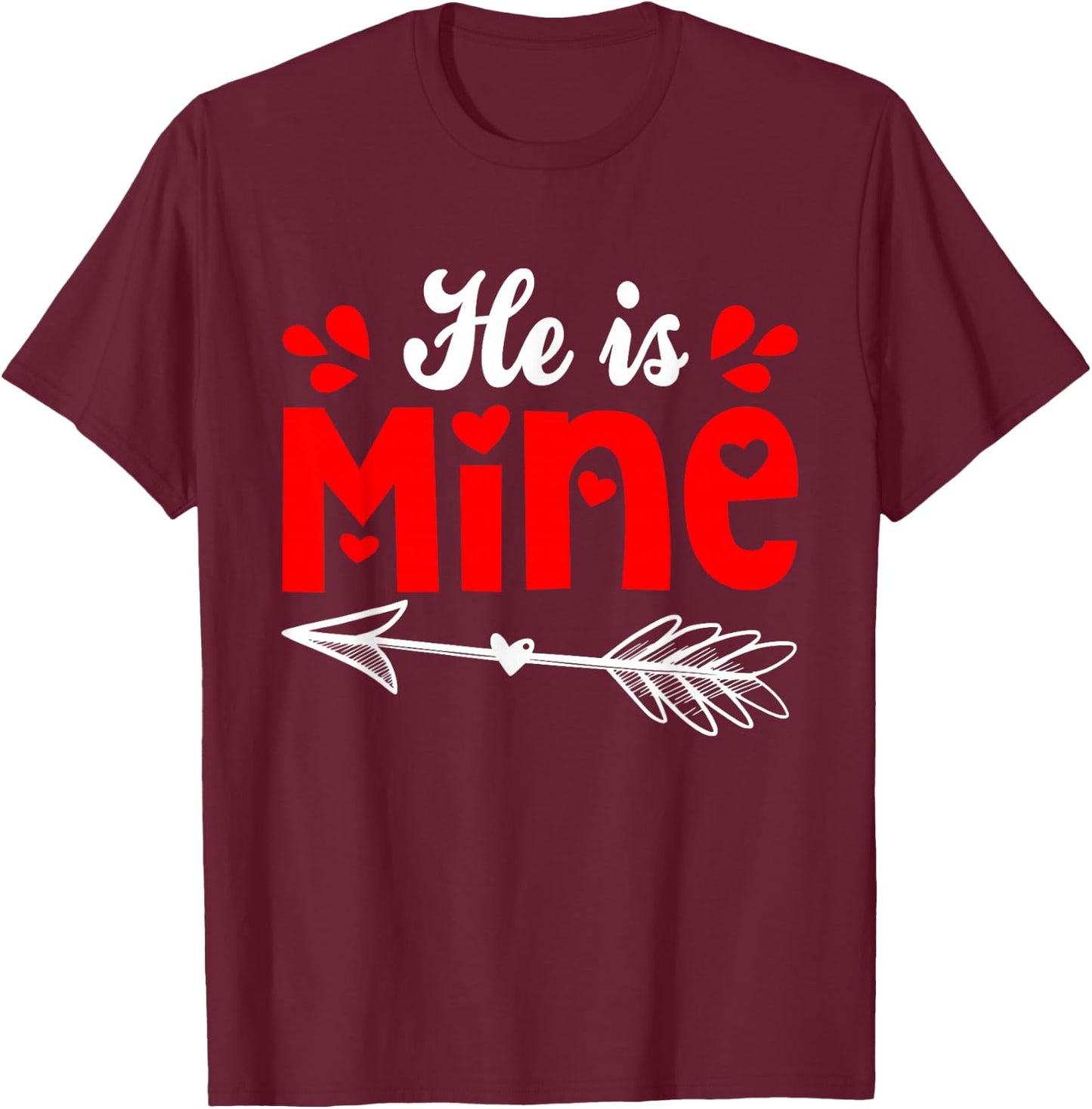 He Is Mine Matching Couple Valentine's Day Her T-Shirt - T-Shirt | Maroon