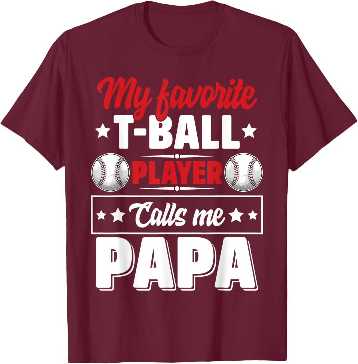 My Favorite T-Ball Player Calls Me Papa Cute T-Shirt - T-Shirt | Maroon