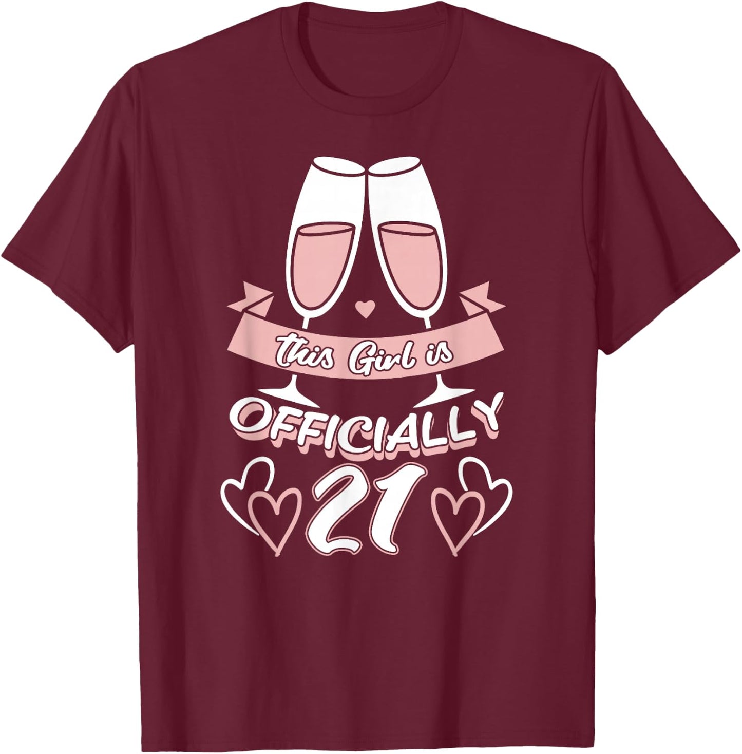 This Girl Is Official 21st Birthday Party Celebrations T-Shirt - T-Shirt | Maroon
