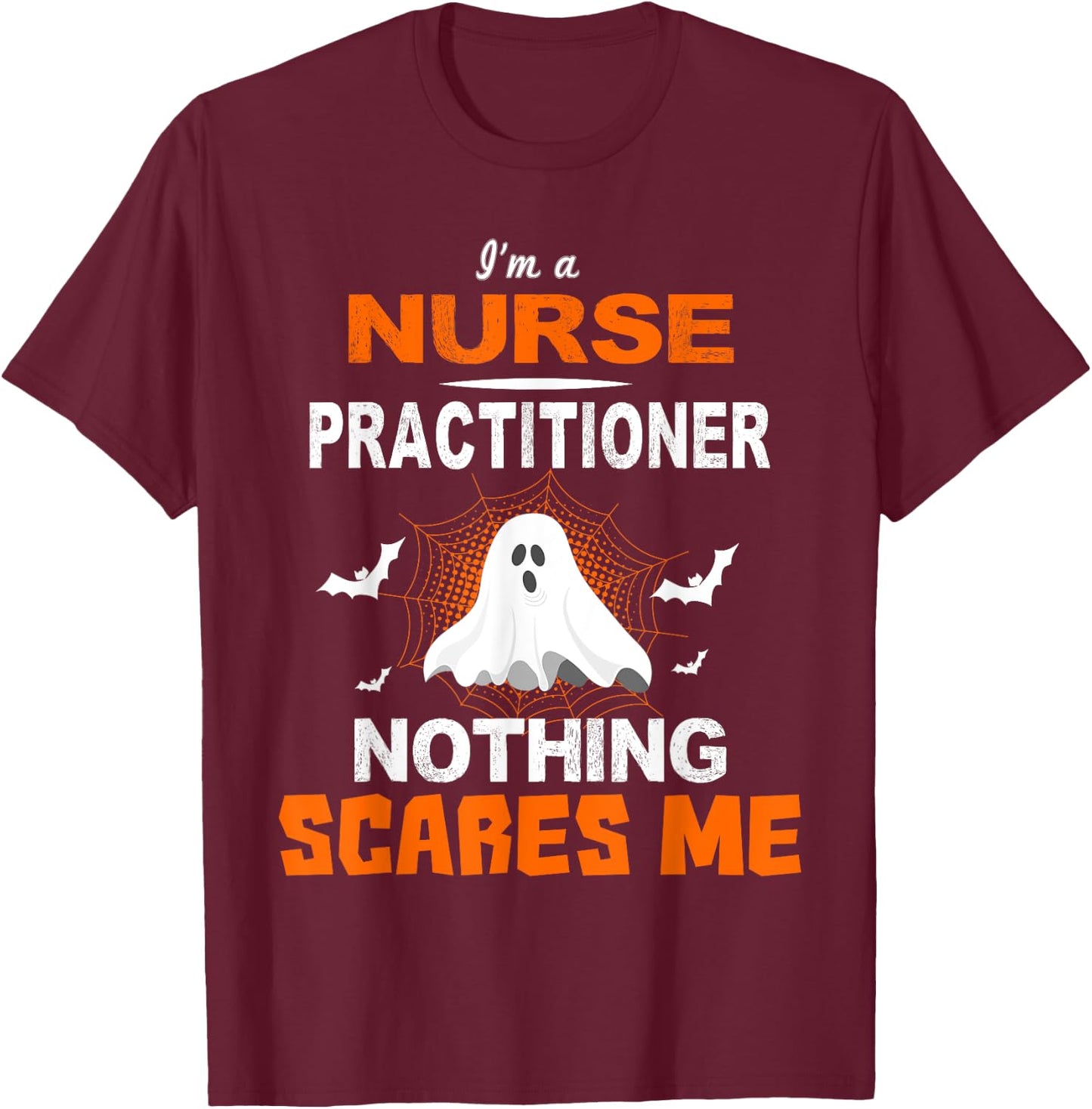 Funny Nurse Practitioner Shirt Halloween Nursing Gift T-Shirt - T-Shirt | Maroon