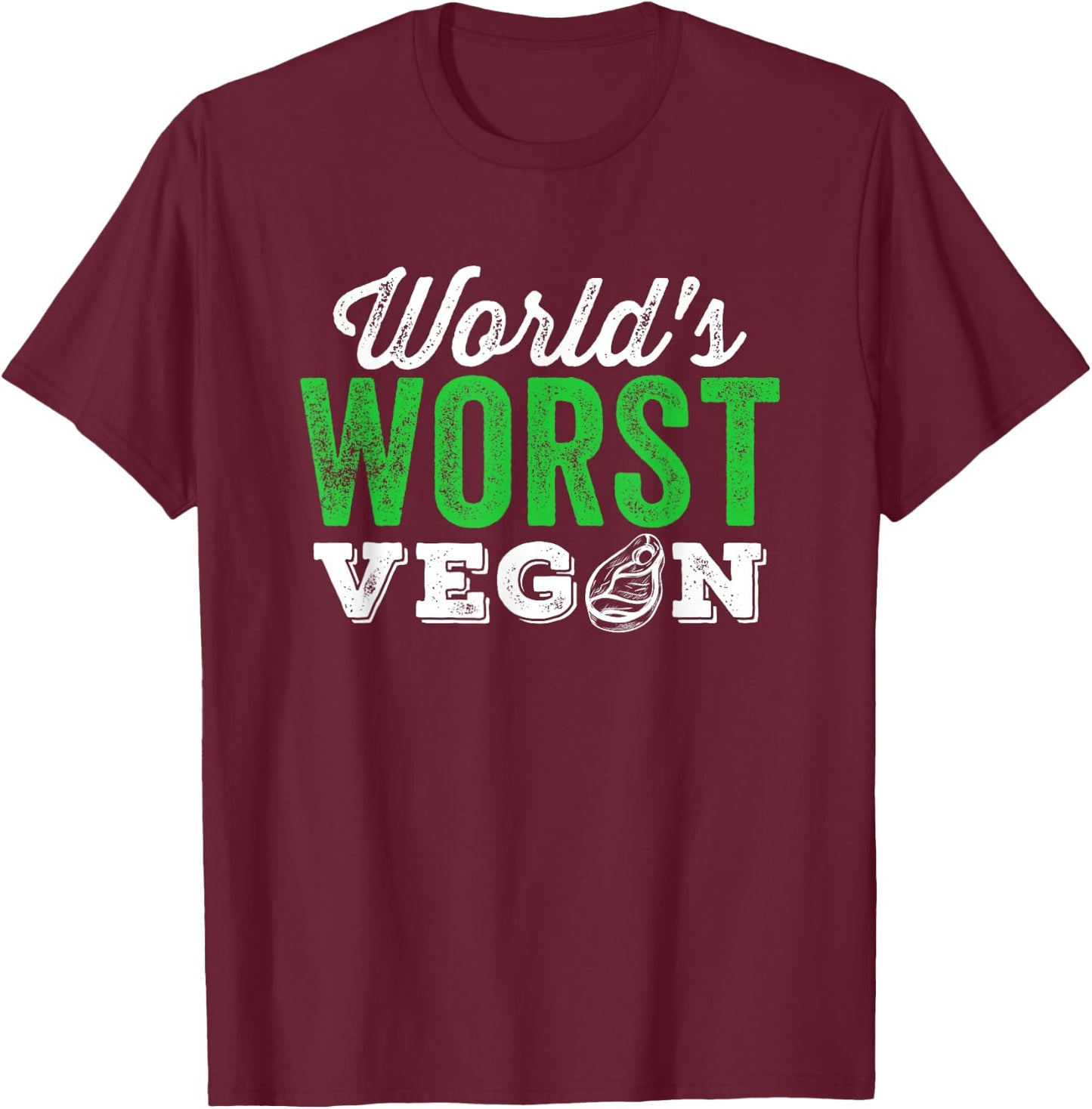 World's Worst Vegan Funny Carnivore Meat Eater T-Shirt - T-Shirt | Maroon
