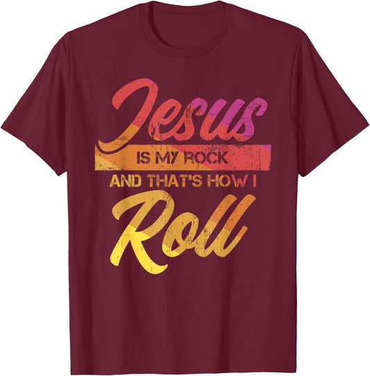 Jesus Is My Rock And That's How I Roll T-Shirt - T-Shirt | Maroon