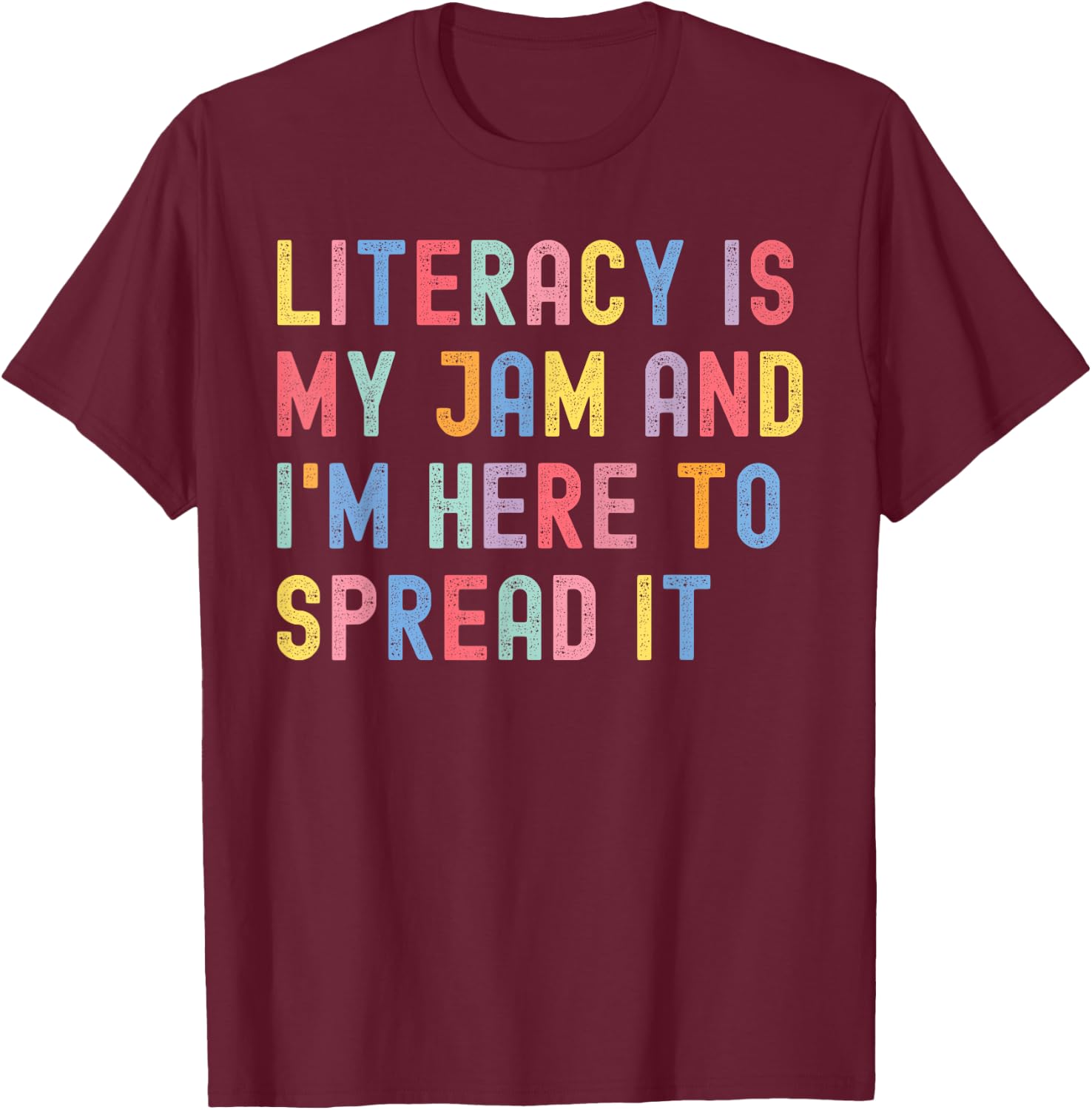 Literacy Is My Jam And I'm Here To Spread It Funny Teacher T-Shirt - T-Shirt | Maroon