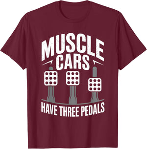 Muscle Cars Have Three Pedals Manual Transmission Only Club T-Shirt - T-Shirt | Maroon