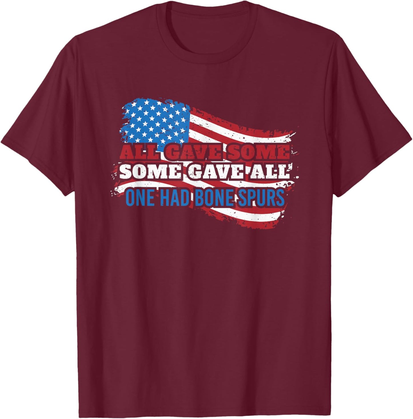 all gave some some gave all one had bone spurs USA T-Shirt - T-Shirt | Maroon