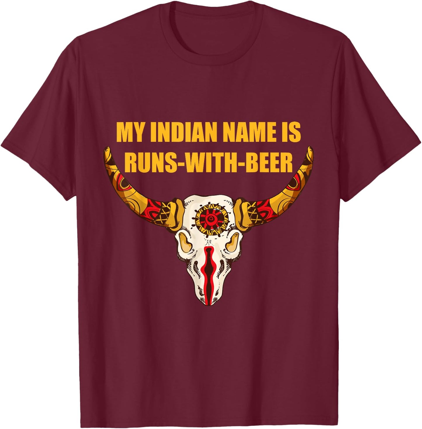 My Indian Name is Runs With Beer - Native American T-Shirt - T-Shirt | Maroon