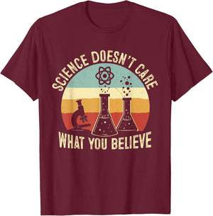 Science Doesn't Care What You Believe Science Teacher Squad T-Shirt - T-Shirt | Maroon