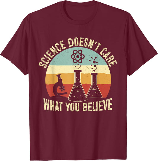 Science Doesn't Care What You Believe Science Teacher Squad T-Shirt - T-Shirt | Maroon