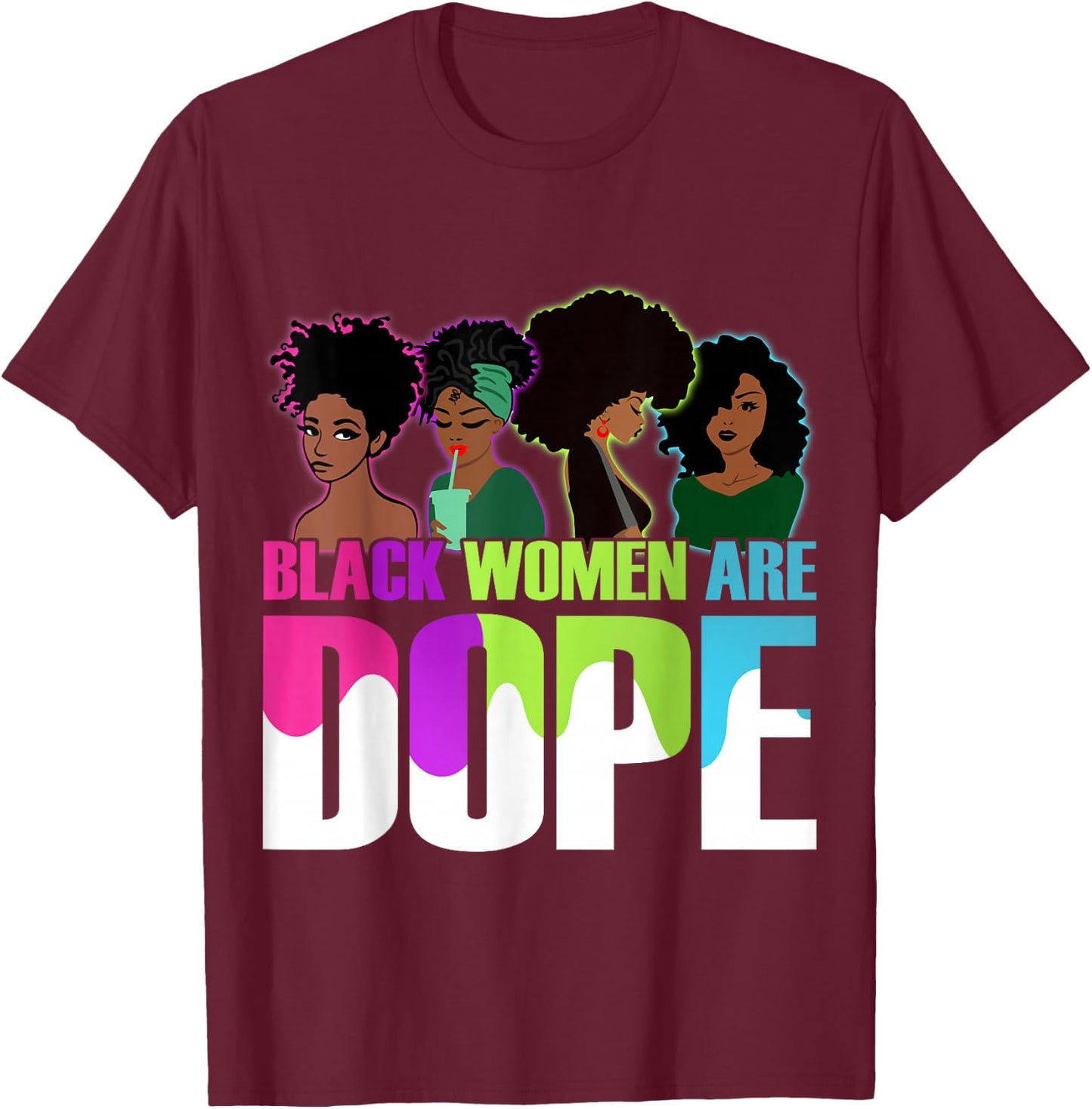 Black Women Are Dope Pride Black History Month T-Shirt - T-Shirt | Maroon