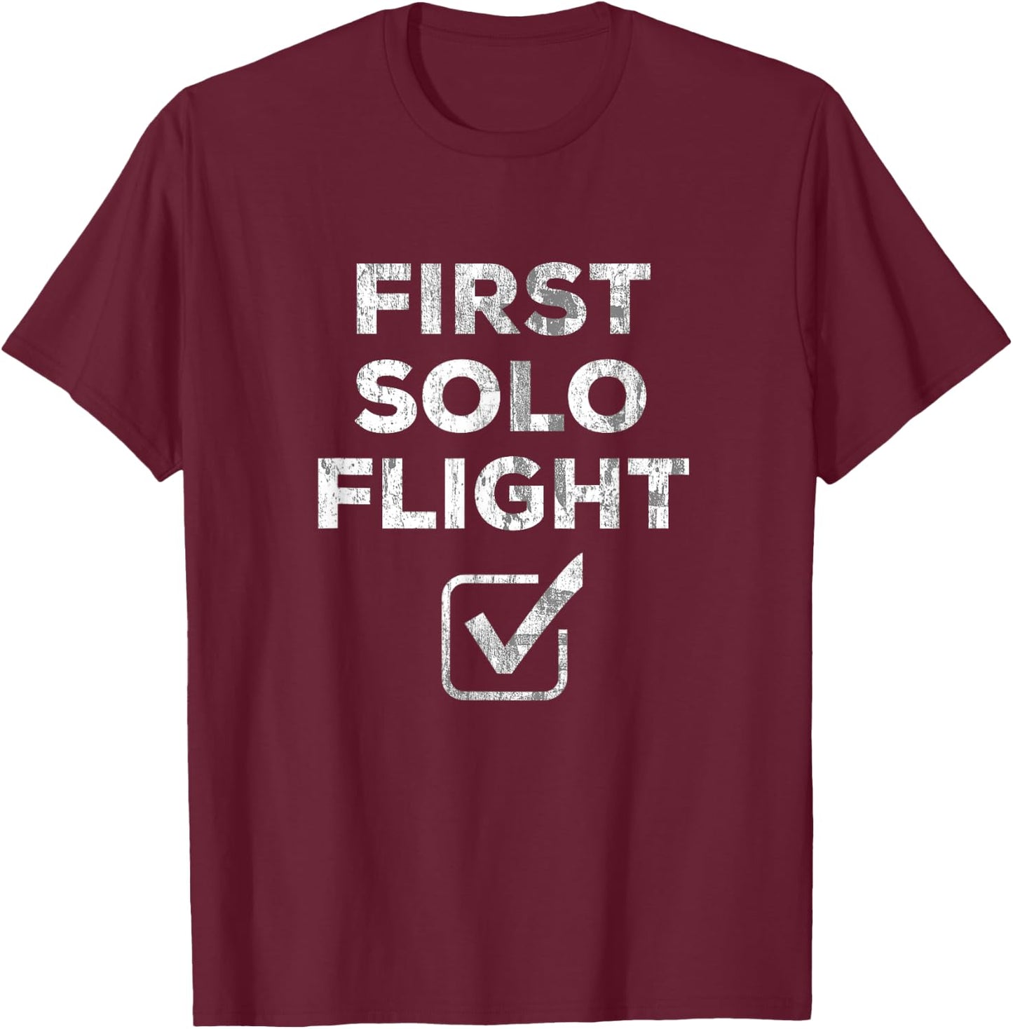 First Solo Flight - Funny New Pilot Gift DISTRESSED T-Shirt - T-Shirt | Maroon