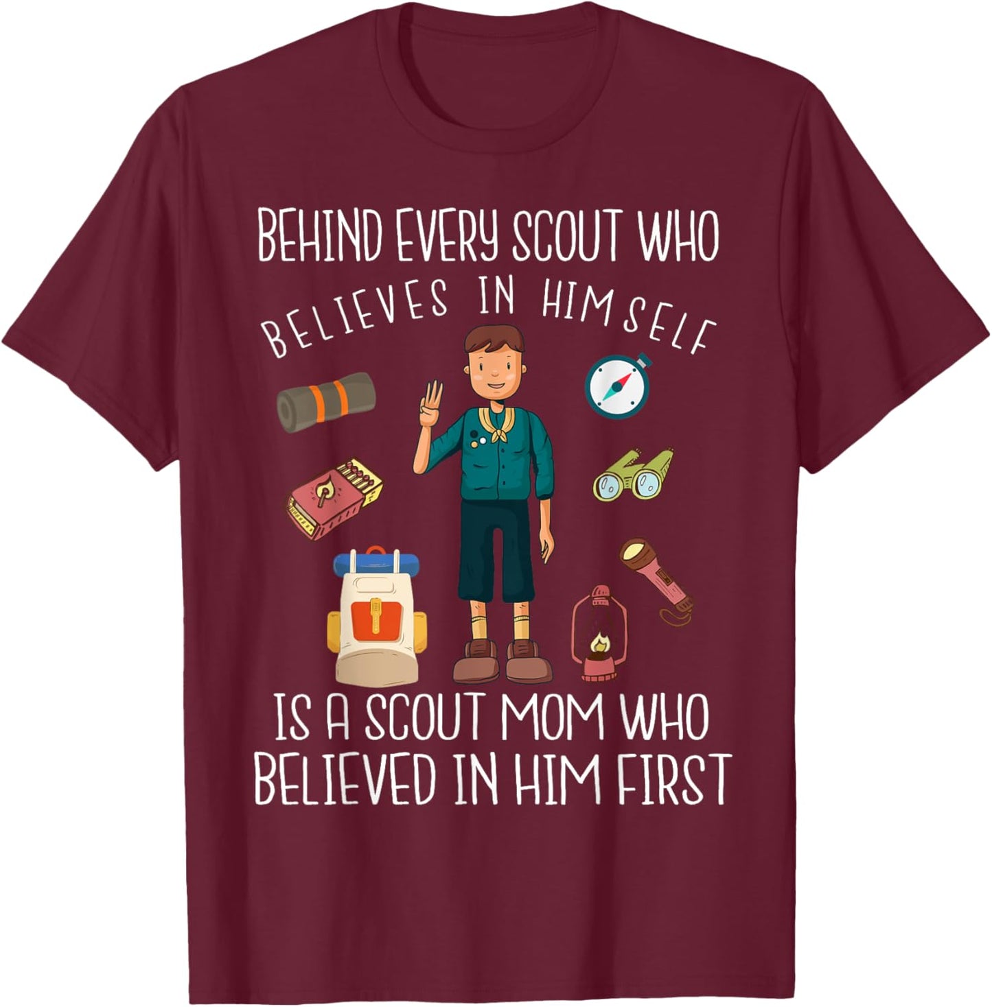 Behind Every Scout Who Believes in Himself is A Scout Mom T-Shirt - T-Shirt | Maroon