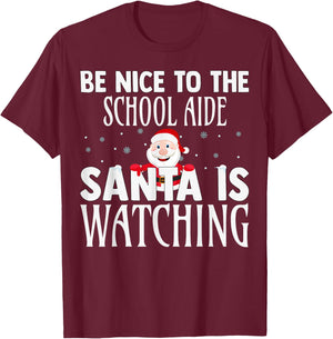 Be Nice To The School Aide Santa Is Watching Funny Christmas T-Shirt - T-Shirt | Maroon