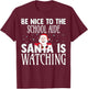 Be Nice To The School Aide Santa Is Watching Funny Christmas T-Shirt - T-Shirt | Maroon