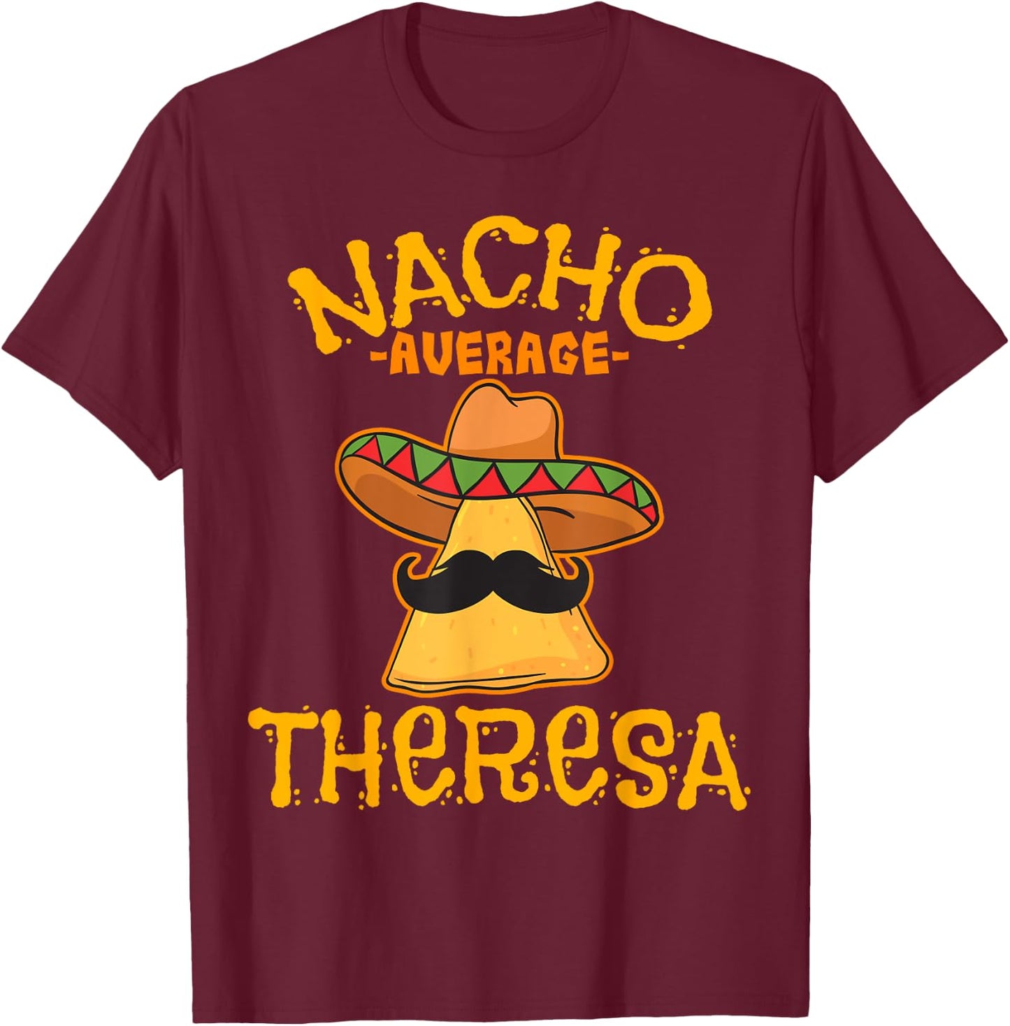 Nacho Average Theresa Personalized Name Funny Taco T-Shirt - T-Shirt | Maroon
