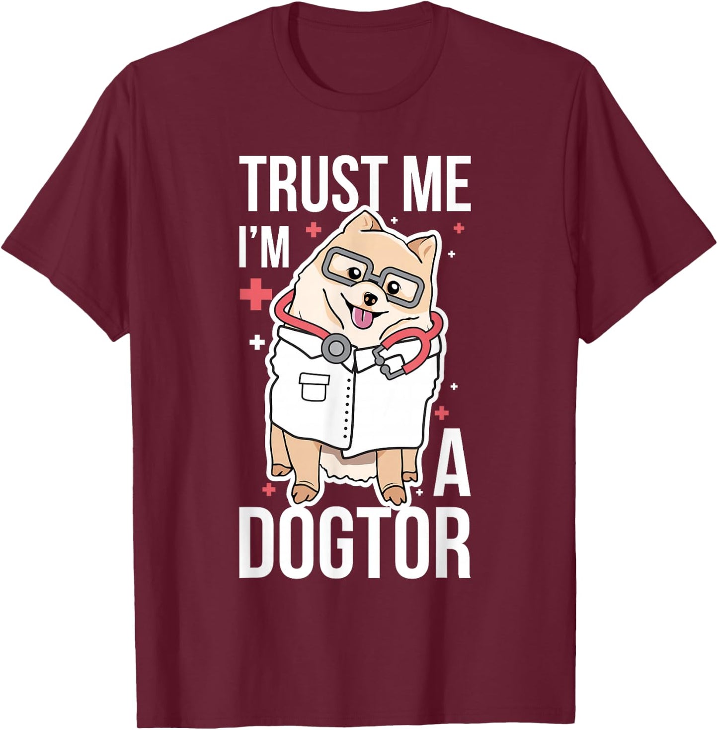 Trust Me I'm A Dogtor T-Shirt - T-Shirt | Maroon