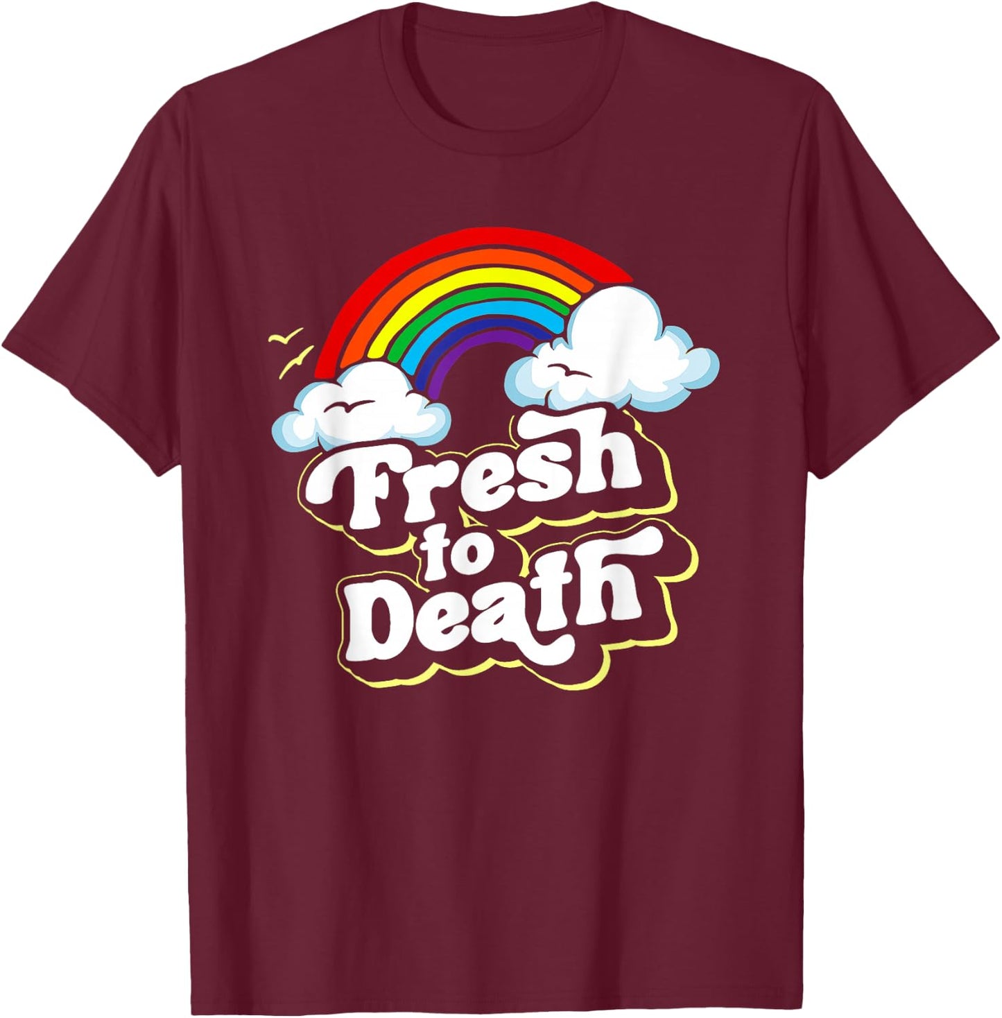 Fresh to Death Funny Hip-hop Vintage Rainbow 80's T-Shirt - T-Shirt | Maroon
