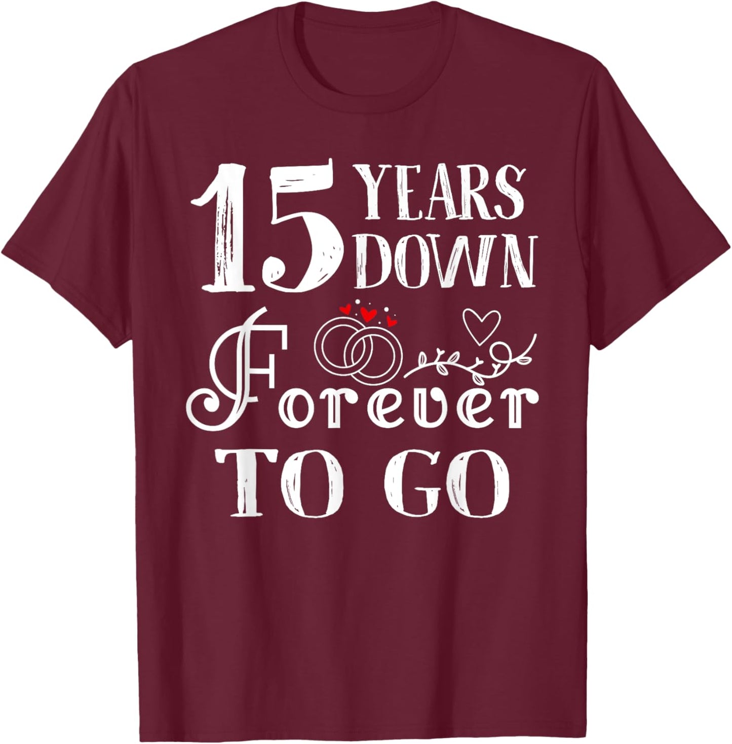 15 Years Down Forever to Go Couple 15th Wedding Anniversary T-Shirt - T-Shirt | Maroon