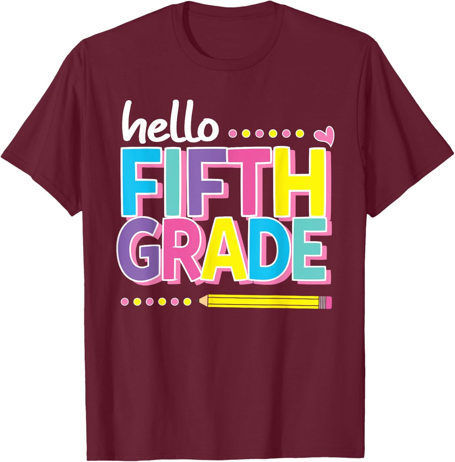 Hello Fifth 5th Grade First Day Back to School Teacher Girls T-Shirt - T-Shirt | Maroon
