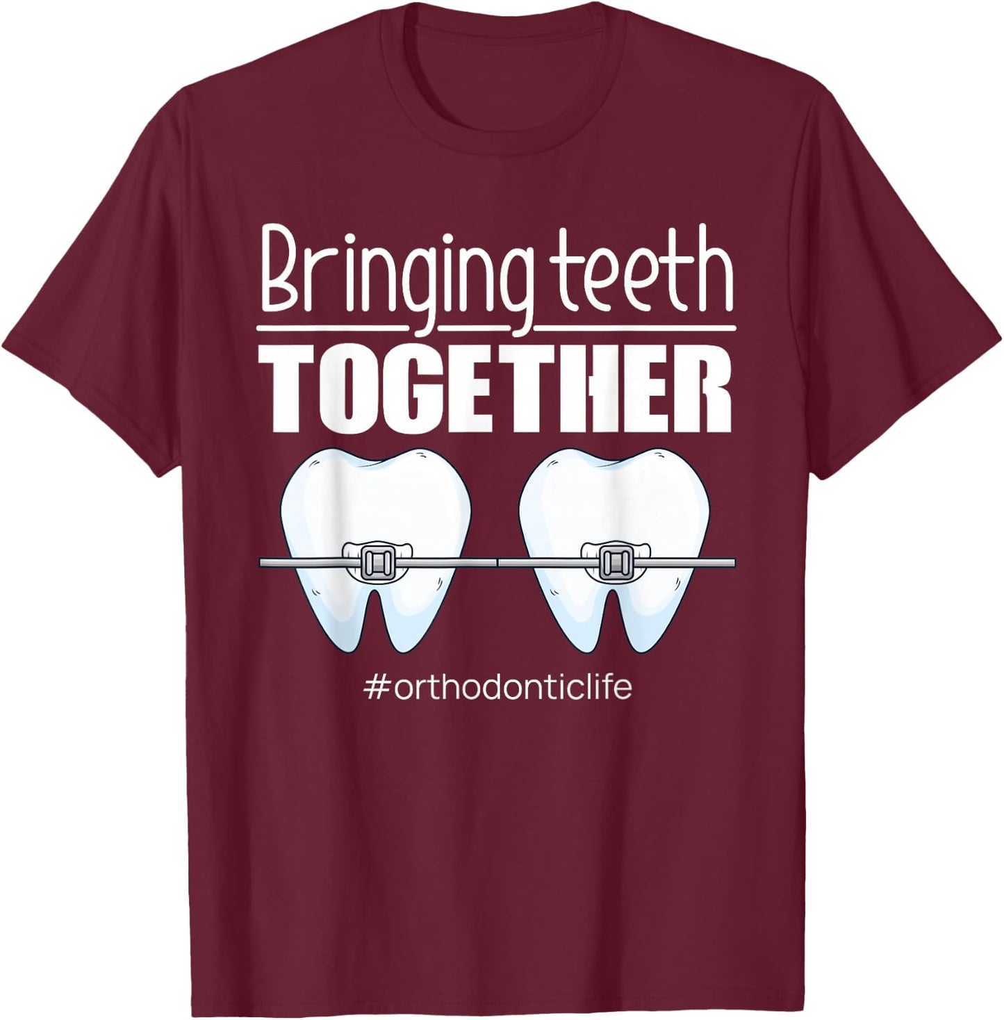 Orthodontic Orthodontic Gifts T-Shirt - T-Shirt | Maroon