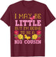 I May Be Little But I'm Going To Be A Big Cousin T-Shirt - T-Shirt | Maroon