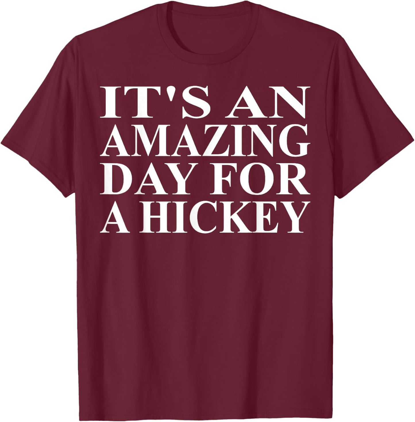 Hickey Apparel | Cute Funny Hickey Lover Design T-Shirt - T-Shirt | Maroon